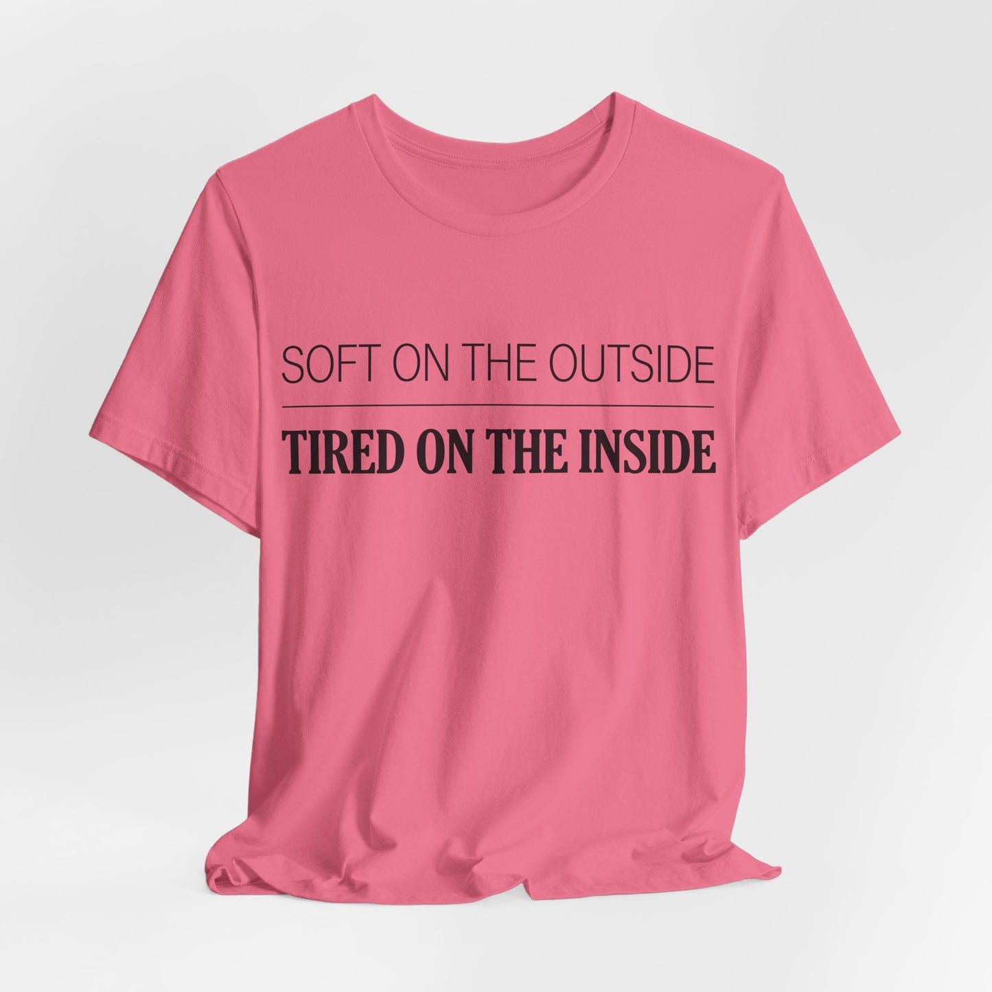 Soft on the Outside Tired on the Inside Funny Shirt | Khai Studio