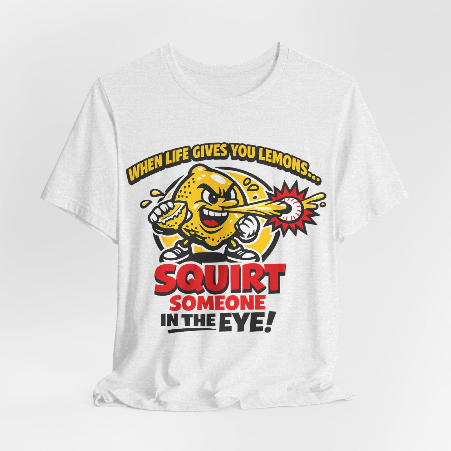 When Life Gives You Lemons Squirt Someone in the Eye Funny Burnout Shirt | Khai Studio