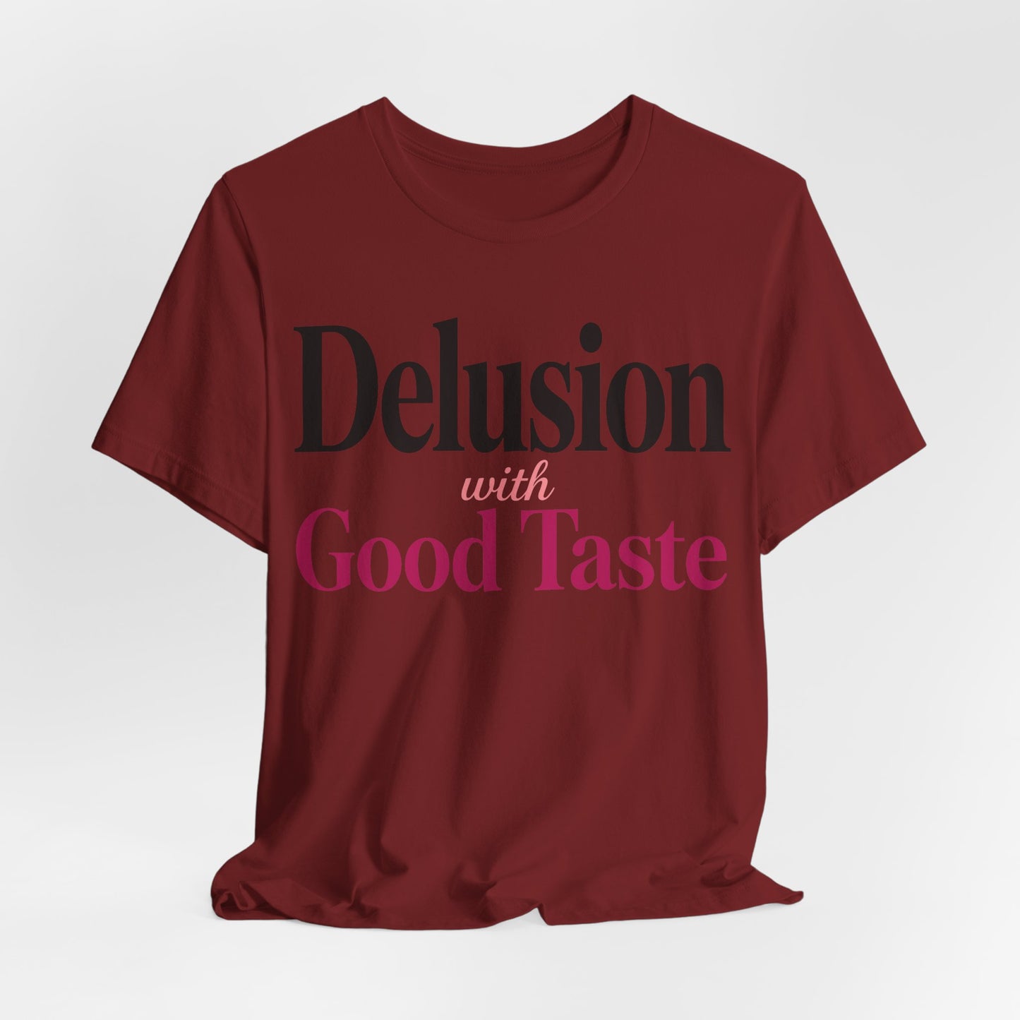 Delusion With Good Taste Funny Shirt | Khai Studio