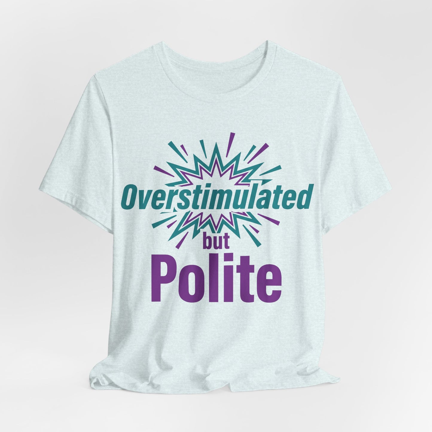 Overstimulated but Polite Funny Introvert Shirt | Khai Studio