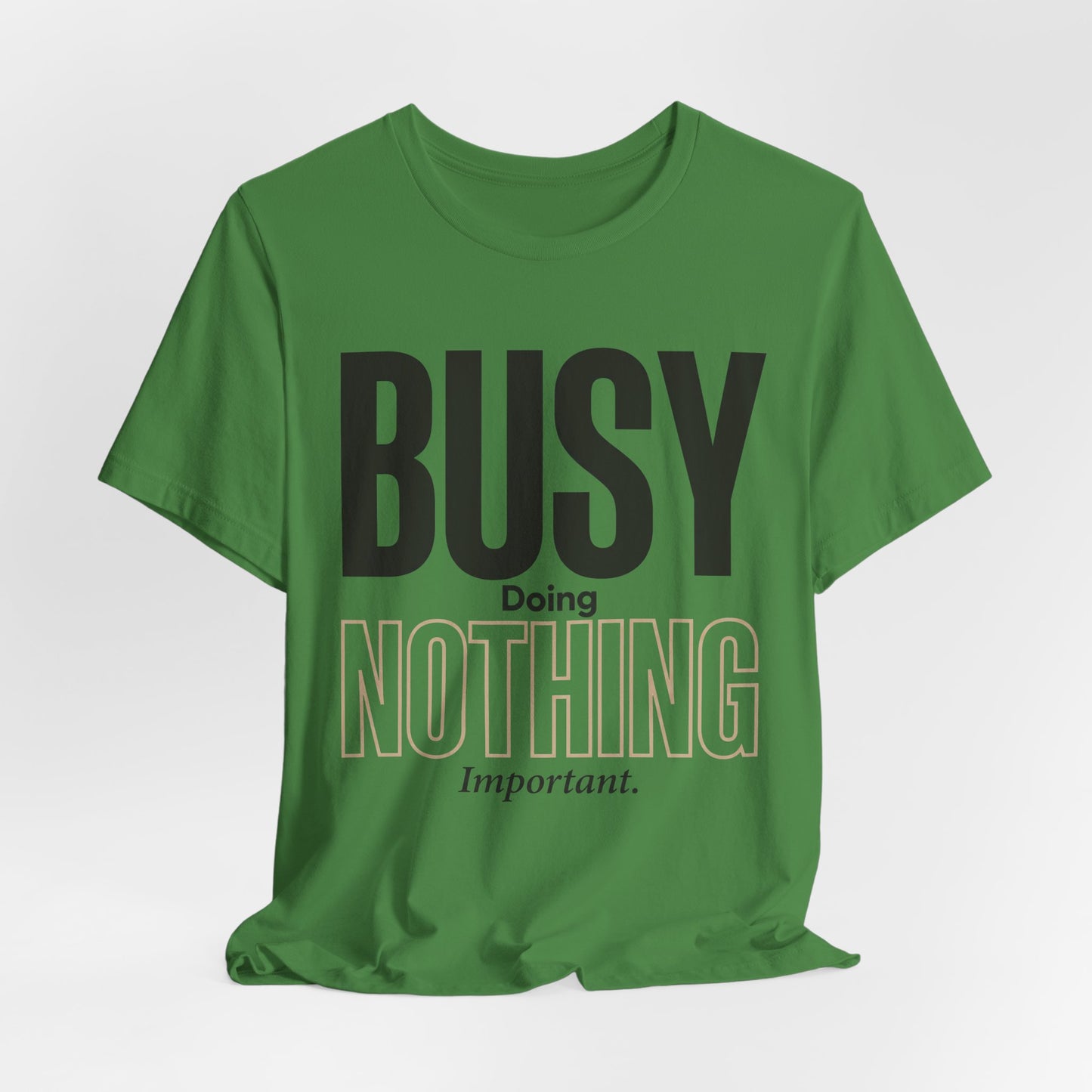 Busy Doing Nothing Important Funny Deadpan Shirt | Khai Studio