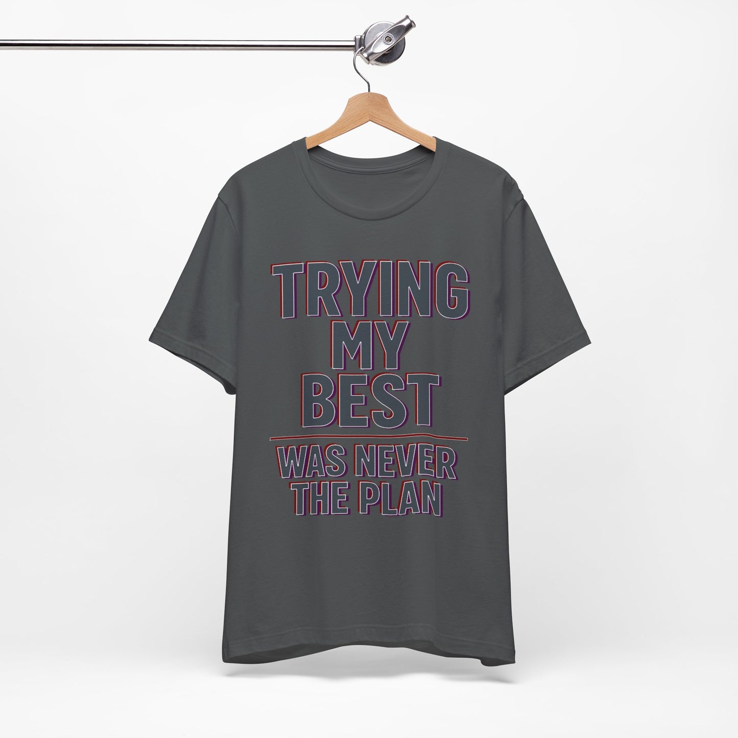 Trying My Best Was Never the Plan Funny Shirt | Khai Studio