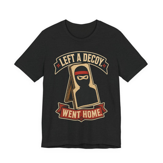Left a Decoy Went Home Funny Ninja Office Shirt | Khai Studio
