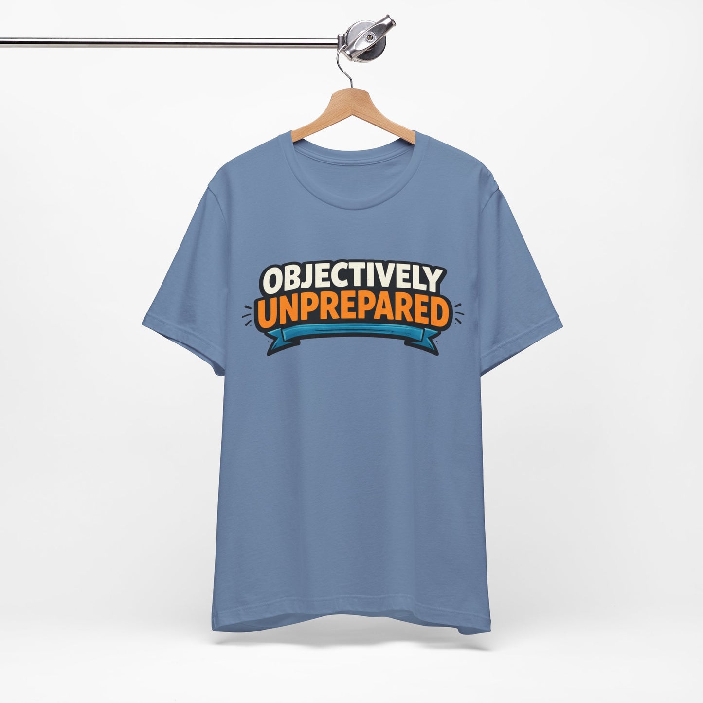 Objectively Unprepared Funny Shirt | Khai Studio