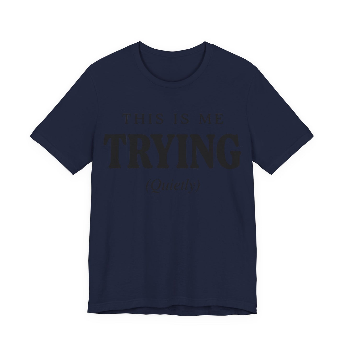 This Is Me Trying Quietly Funny Shirt | Khai Studio