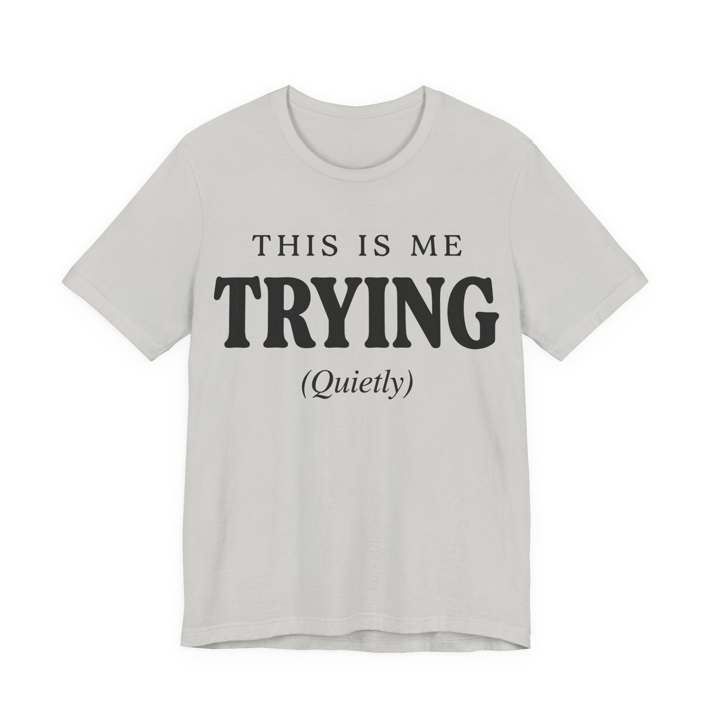 This Is Me Trying Quietly Funny Shirt | Khai Studio
