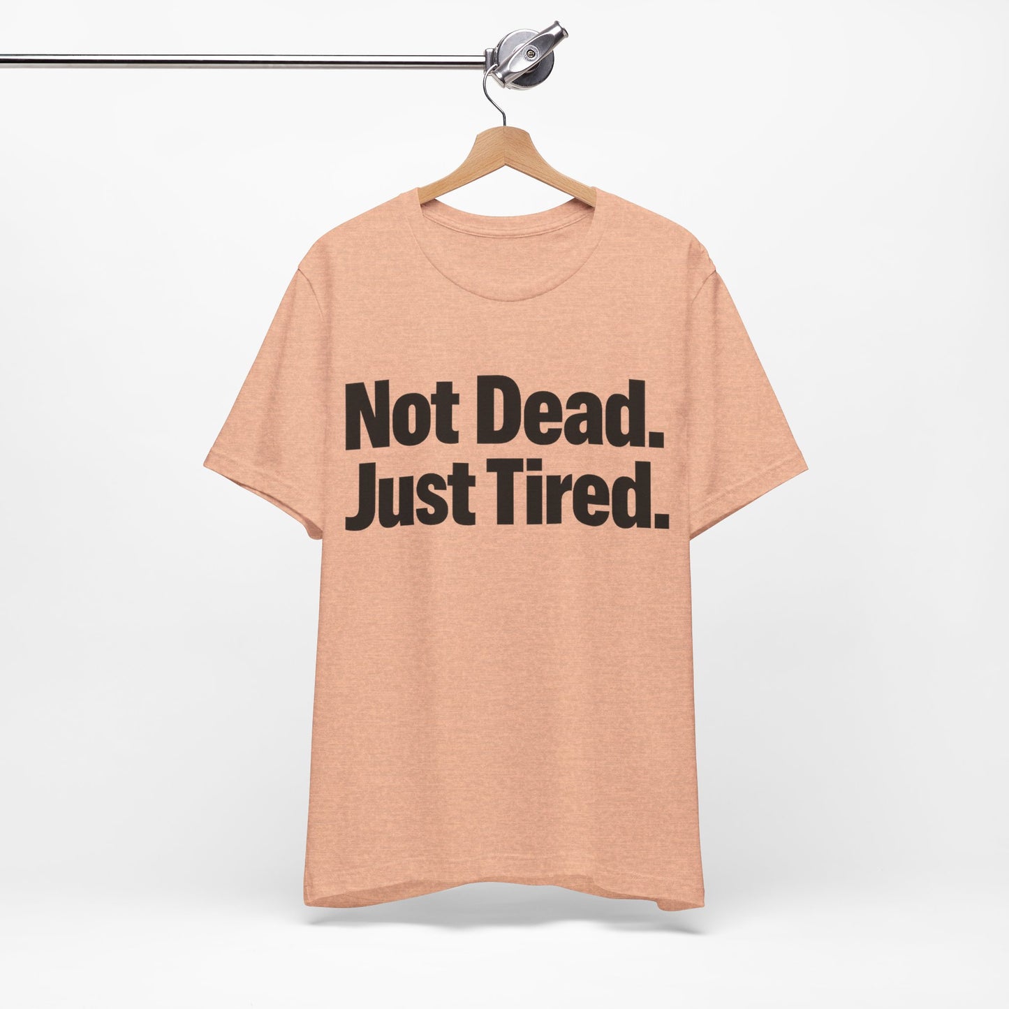 Not Dead Just Tired Funny Burnout Shirt | Khai Studio