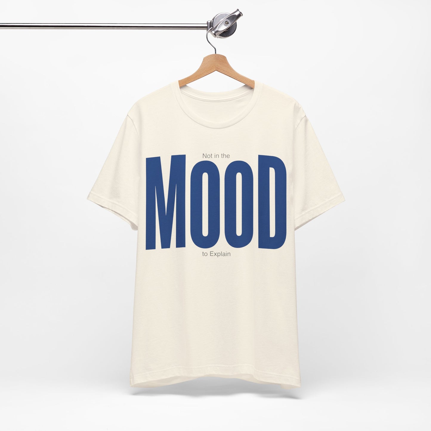 Not in the Mood to Explain graphic on Bella+Canvas 3001 unisex tee