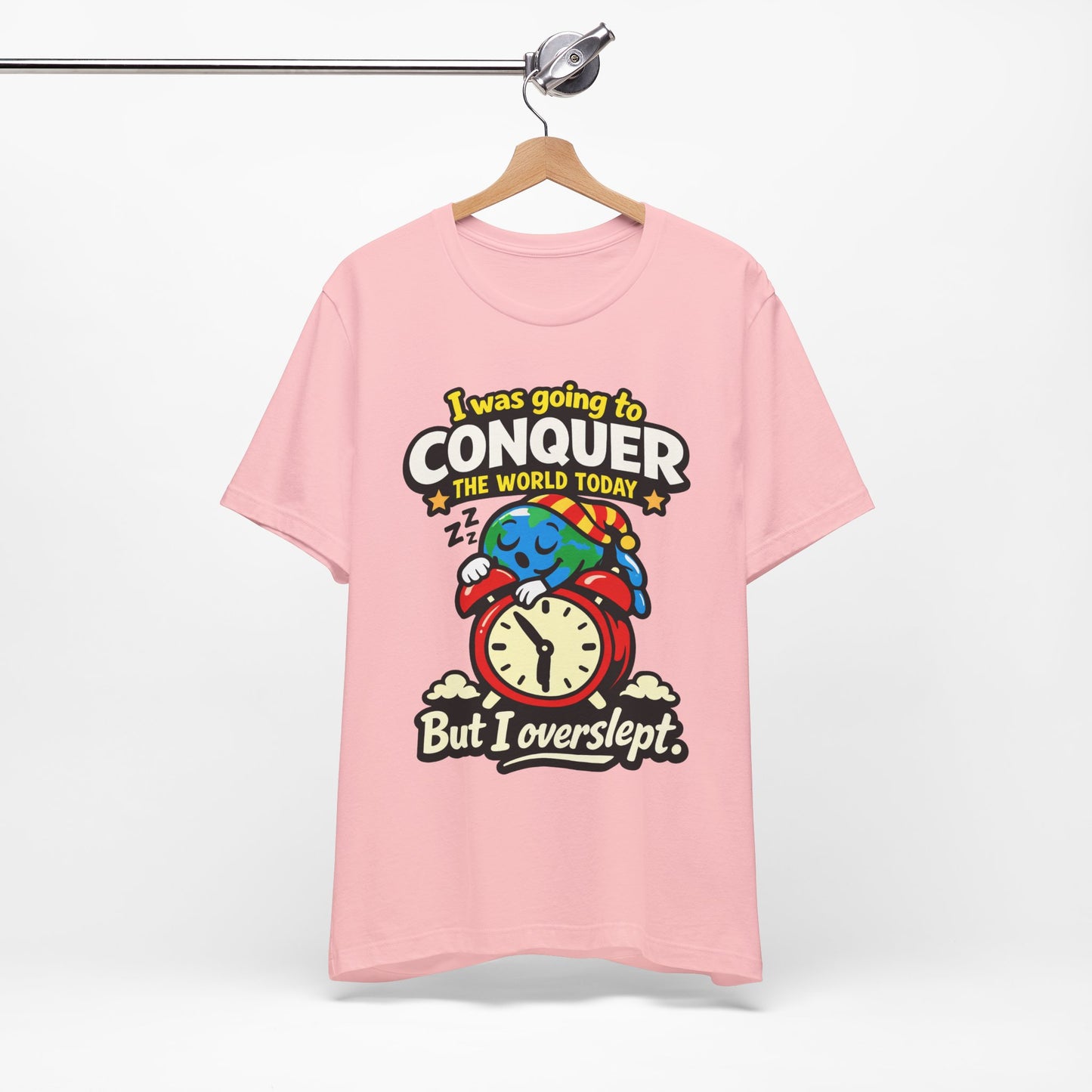 I Was Going to Conquer the World But I Overslept Funny Shirt | Khai Studio