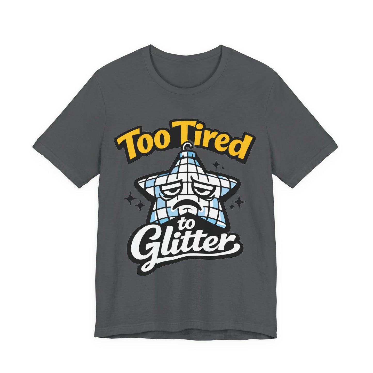 Too Tired to Glitter Funny Burnout Shirt | Khai Studio