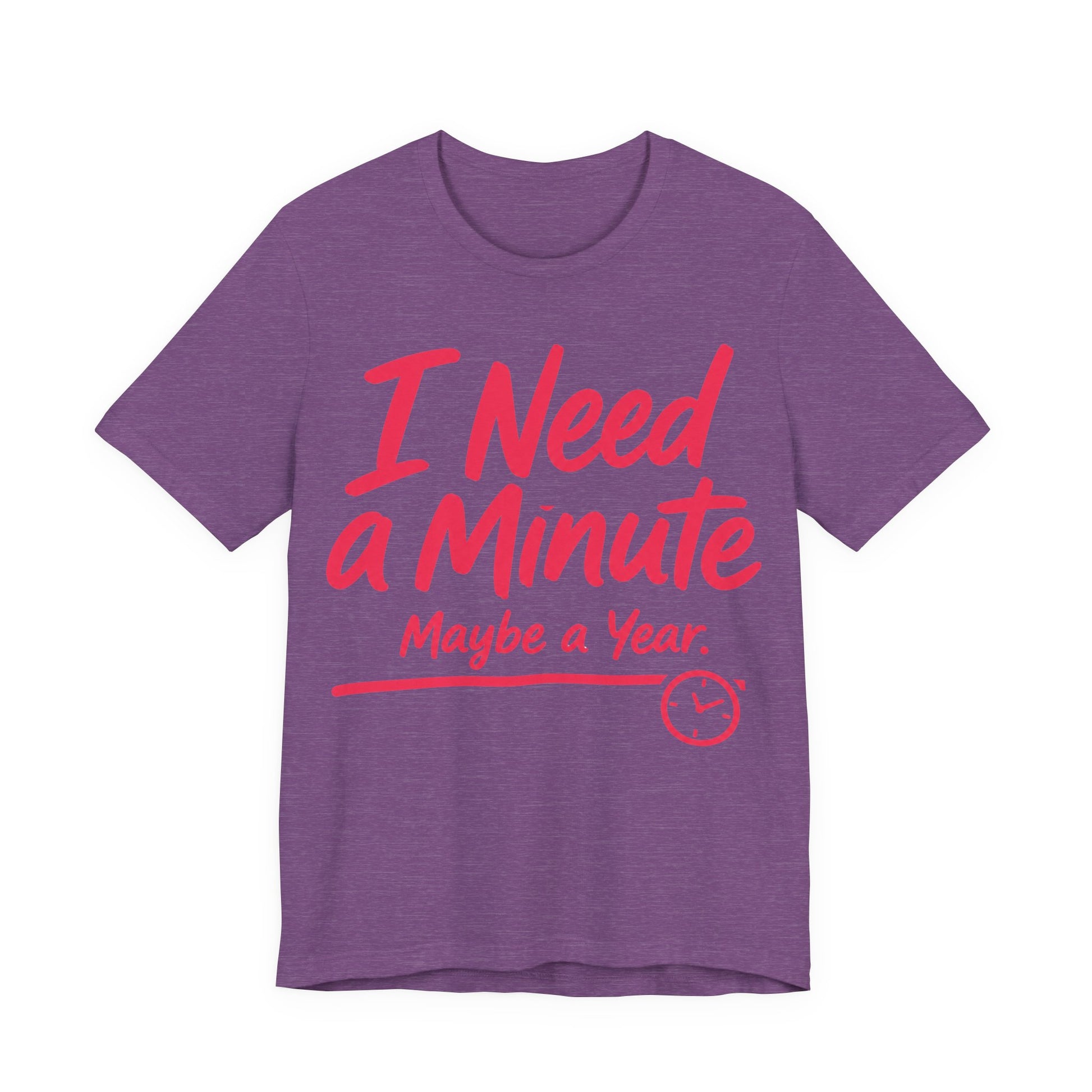 Heather Team Purple Bella+Canvas 3001 unisex tee with I Need a Minute Maybe a Year graphic