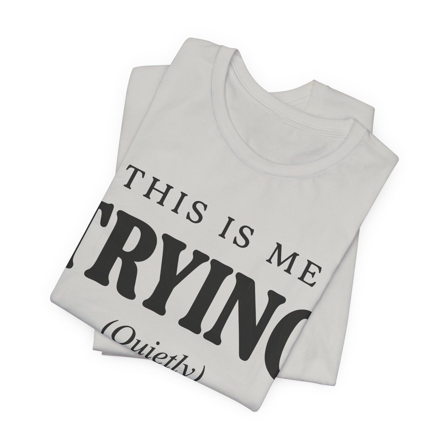 This Is Me Trying Quietly Funny Shirt | Khai Studio