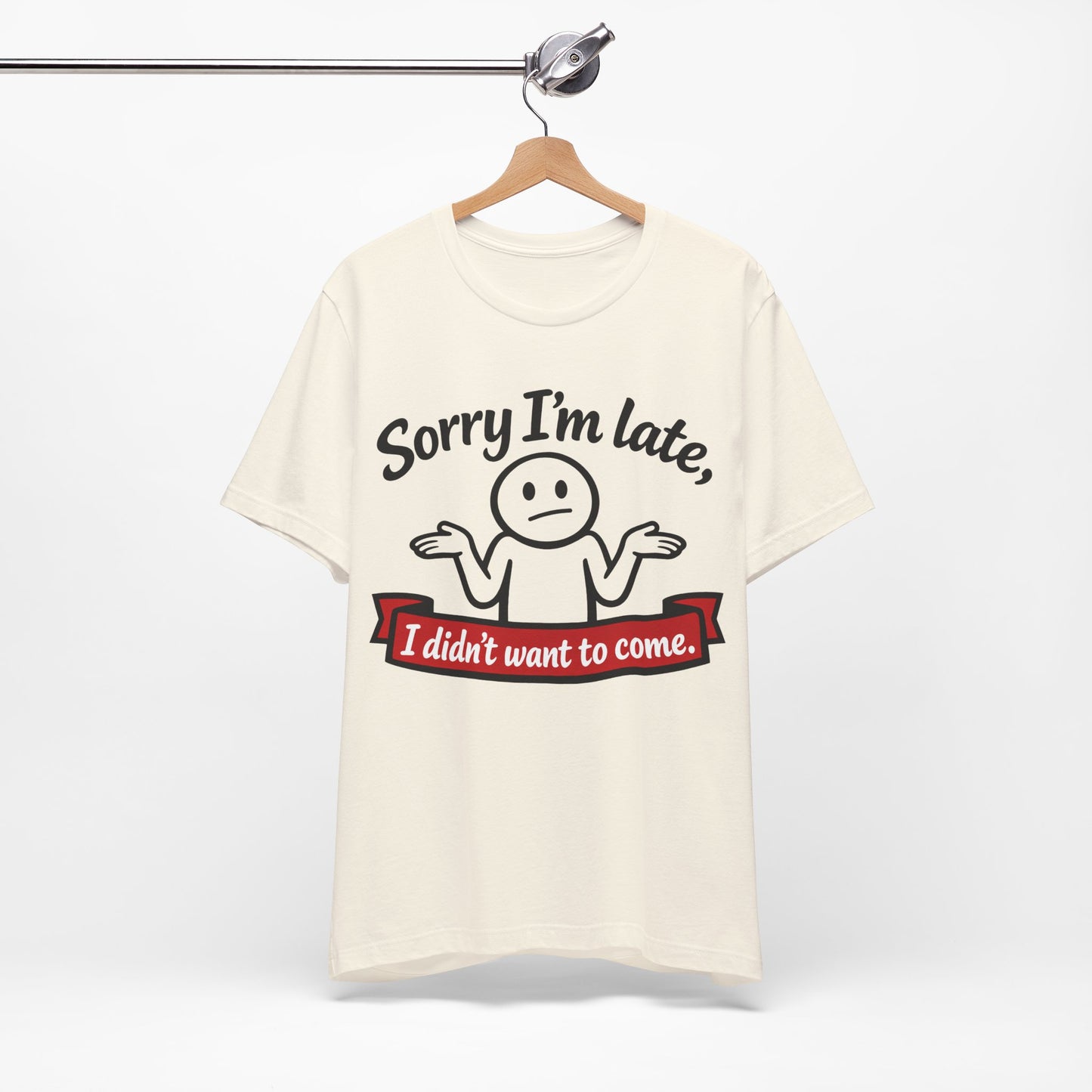 Sorry I'm Late I Didn't Want to Come Funny Introvert Shirt | Khai Studio
