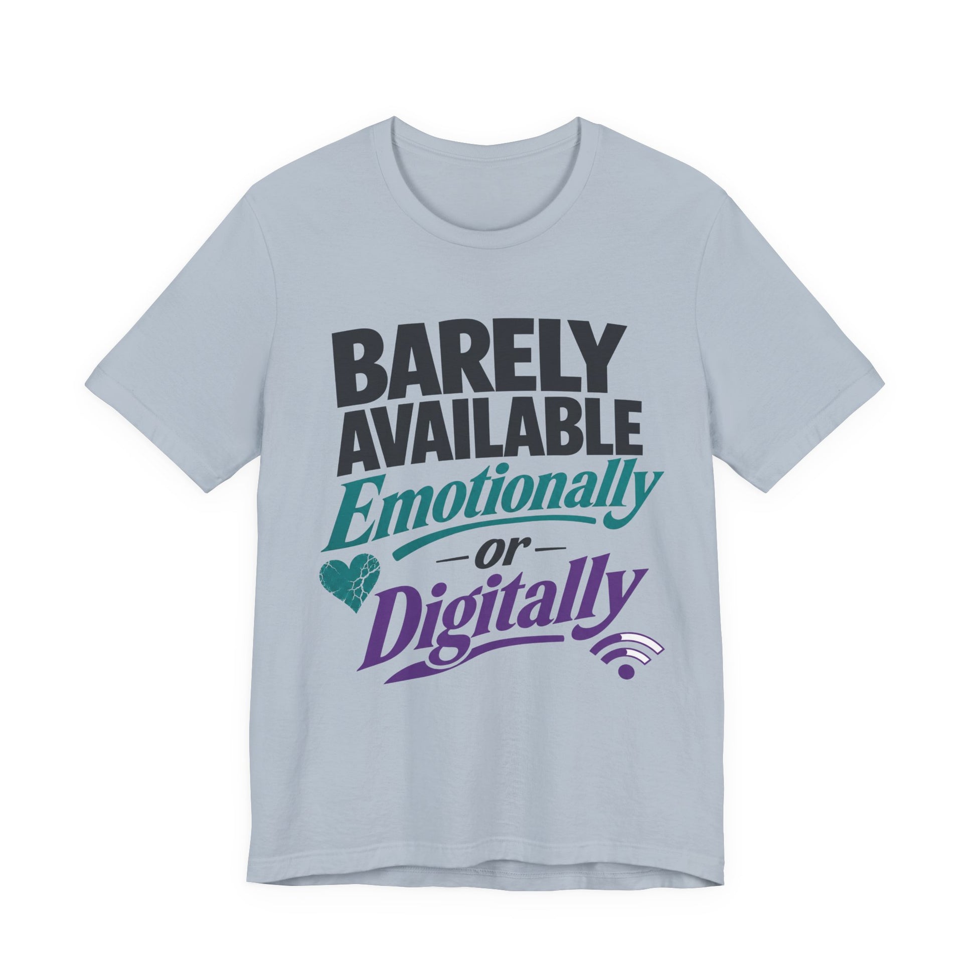 Light Blue Bella+Canvas 3001 unisex tee with Barely Available Emotionally or Digitally graphic