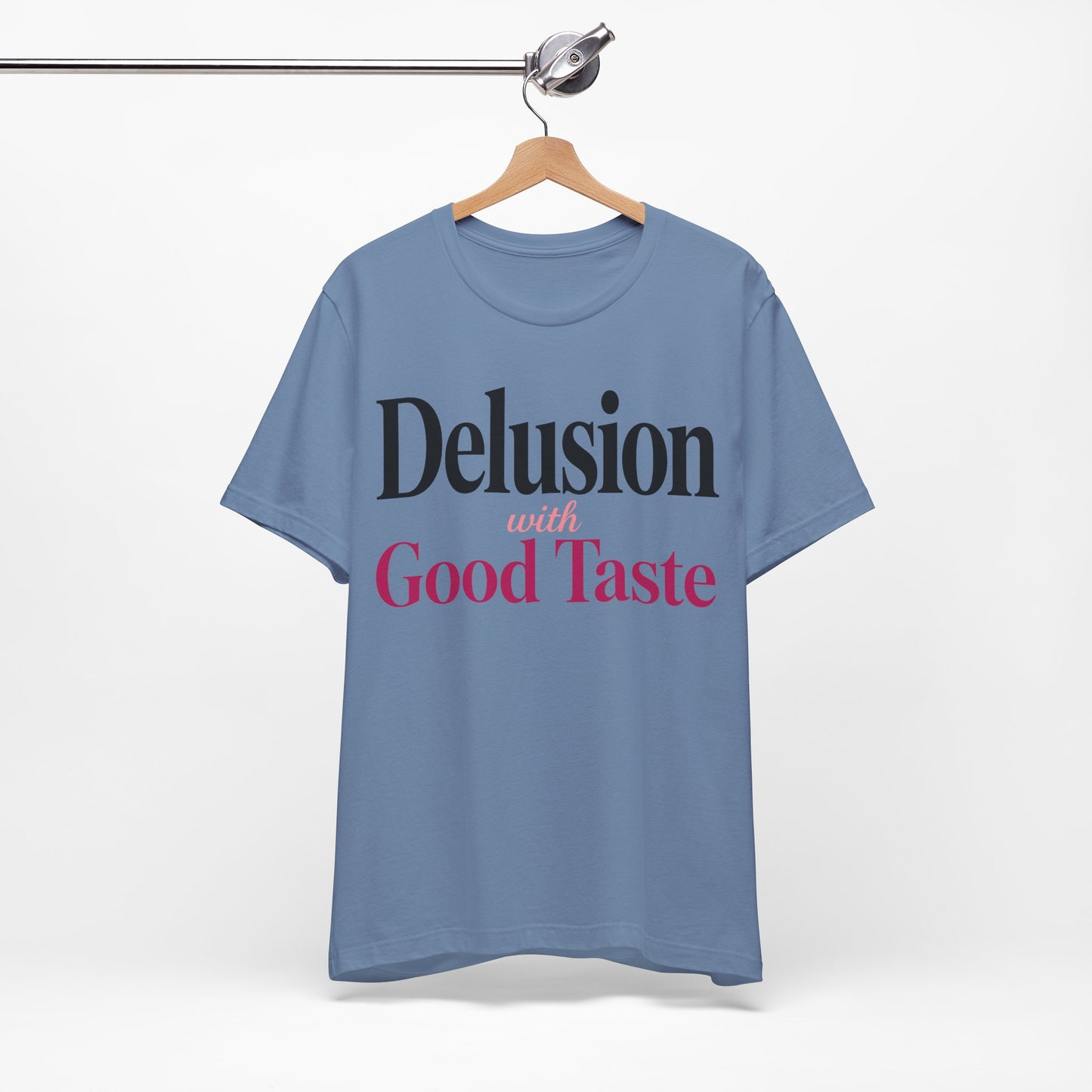 Delusion With Good Taste Funny Shirt | Khai Studio