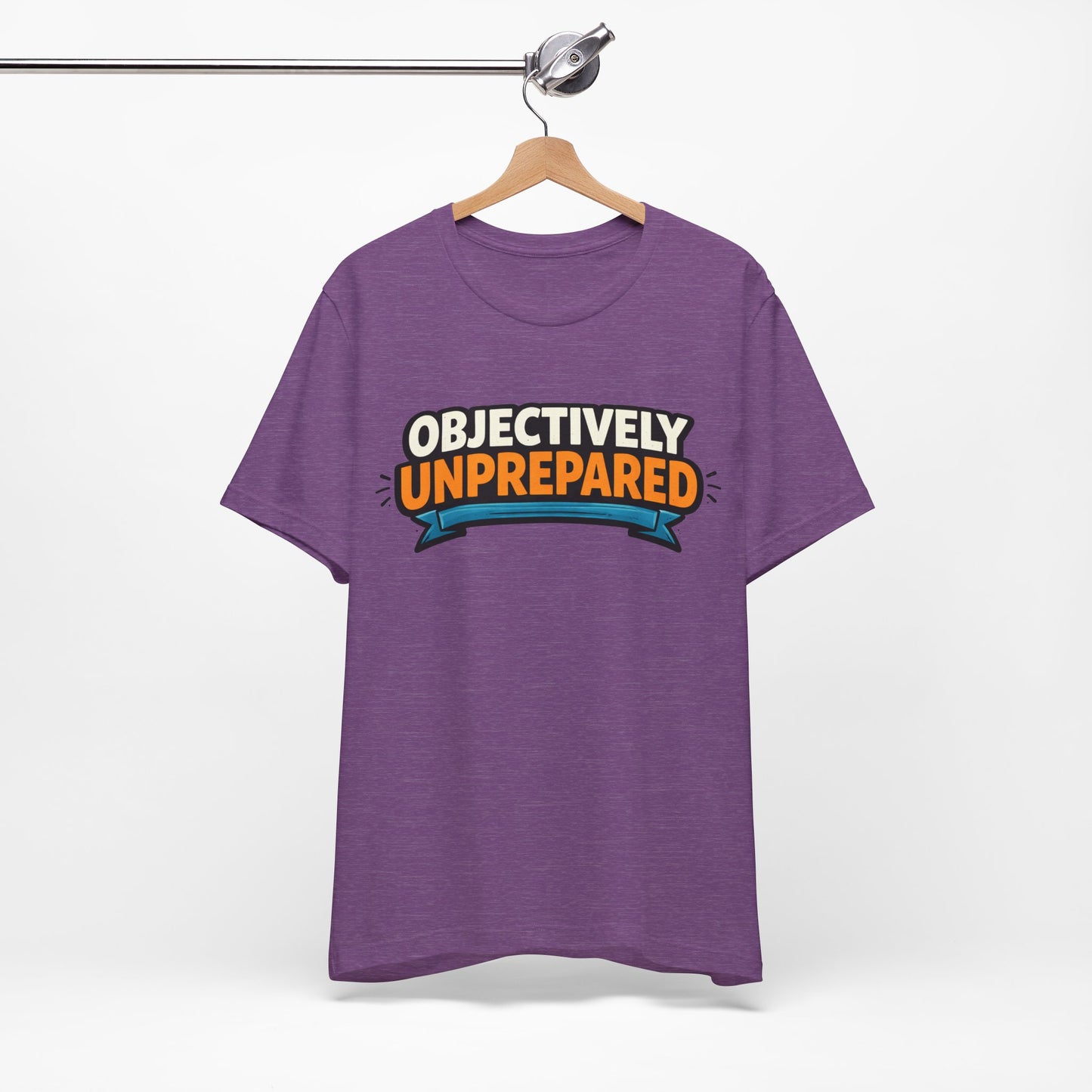 Objectively Unprepared Funny Shirt | Khai Studio