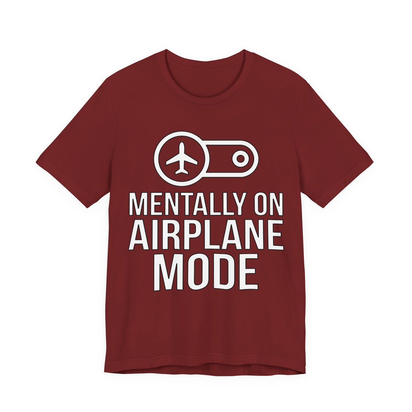 Cardinal Bella+Canvas 3001 unisex tee with Mentally on Airplane Mode graphic