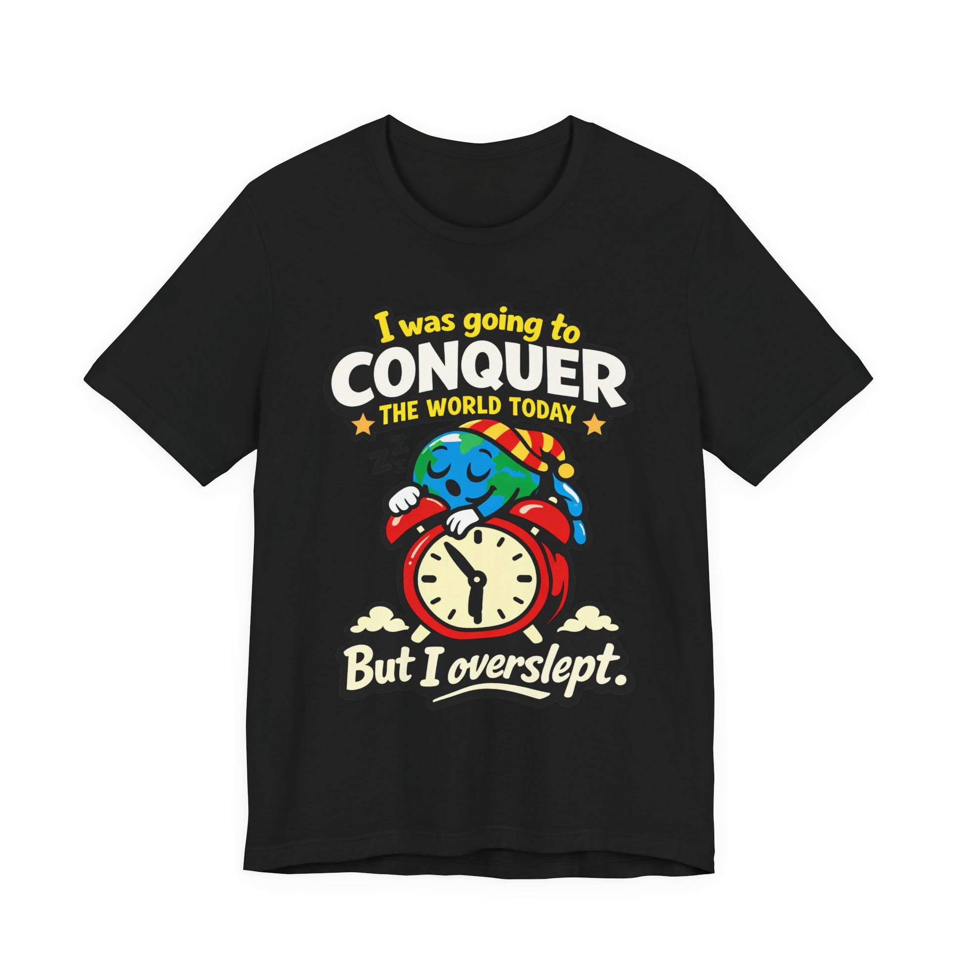 Black Bella+Canvas 3001 unisex tee with I Was Going to Conquer the World But I Overslept graphic, flat lay