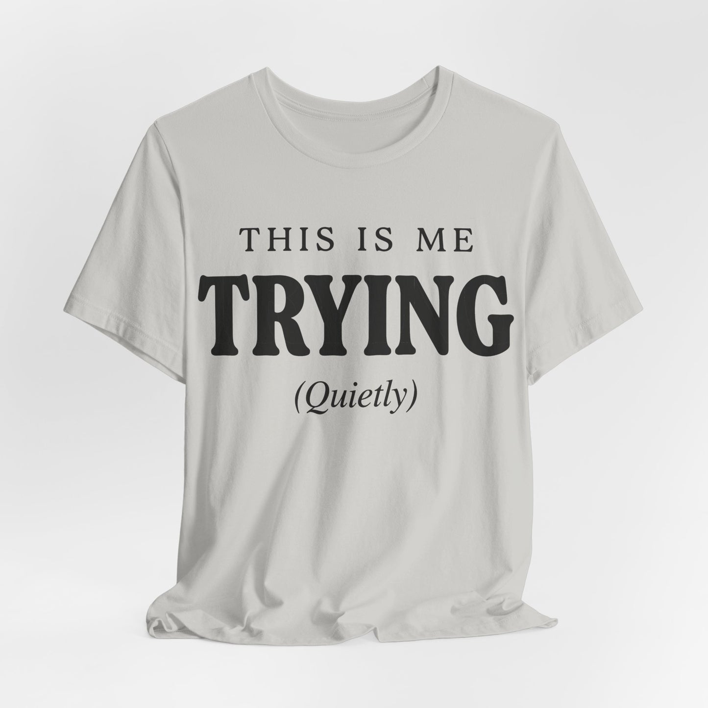 This Is Me Trying Quietly Funny Shirt | Khai Studio