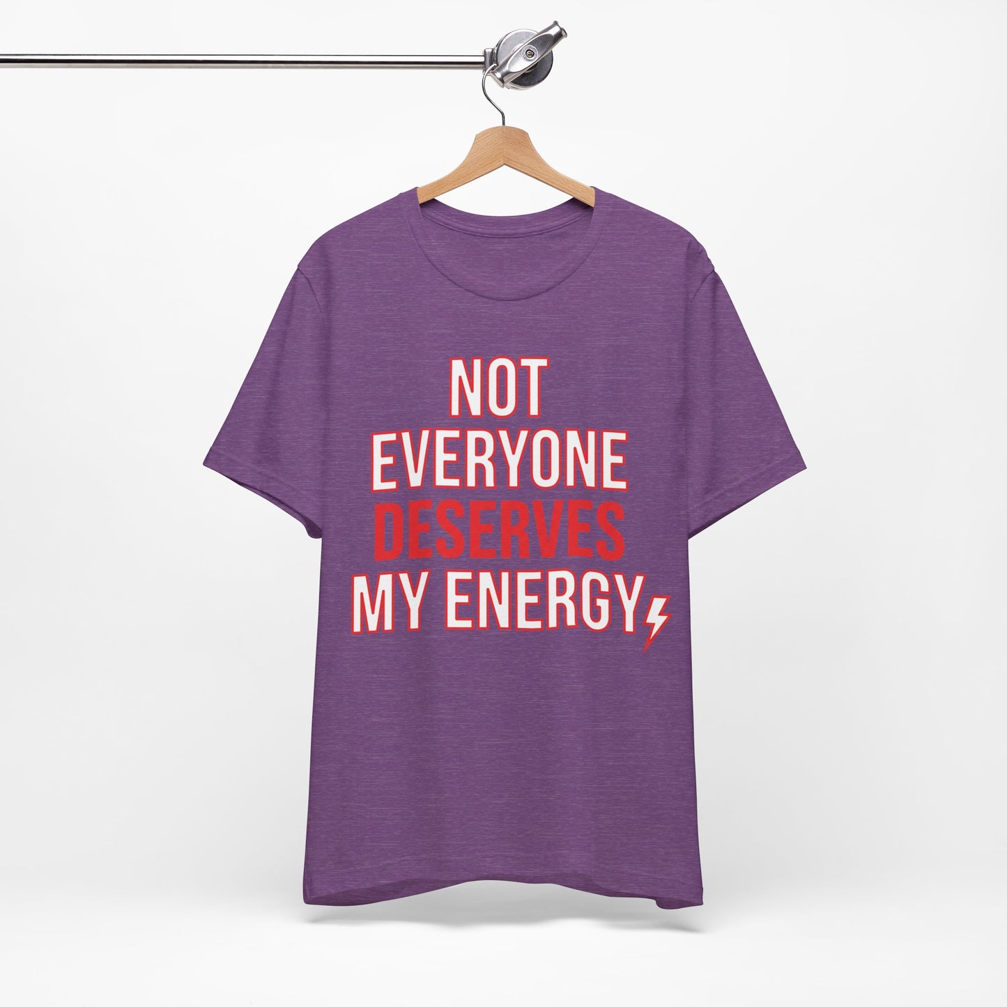 Not Everyone Deserves My Energy graphic on Bella+Canvas 3001 unisex tee