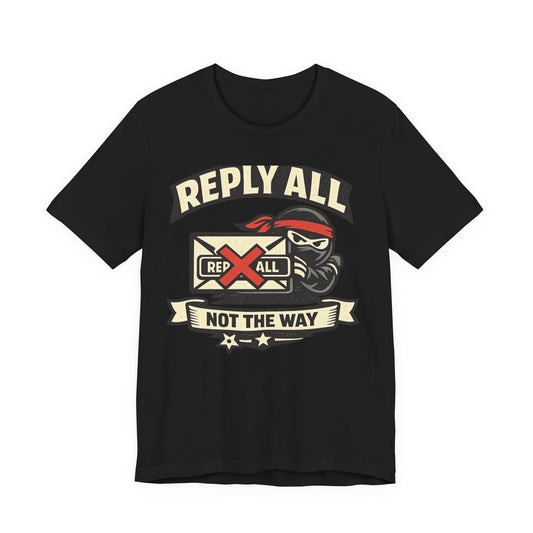 Reply All Not the Way Funny Office Shirt | Khai Studio