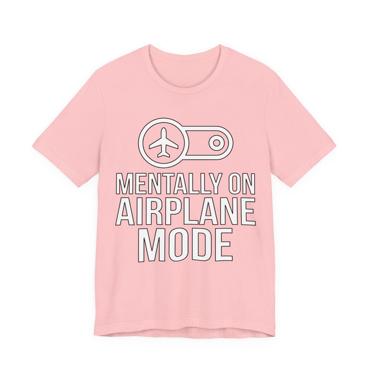 Pink Bella+Canvas 3001 unisex tee with Mentally on Airplane Mode graphic