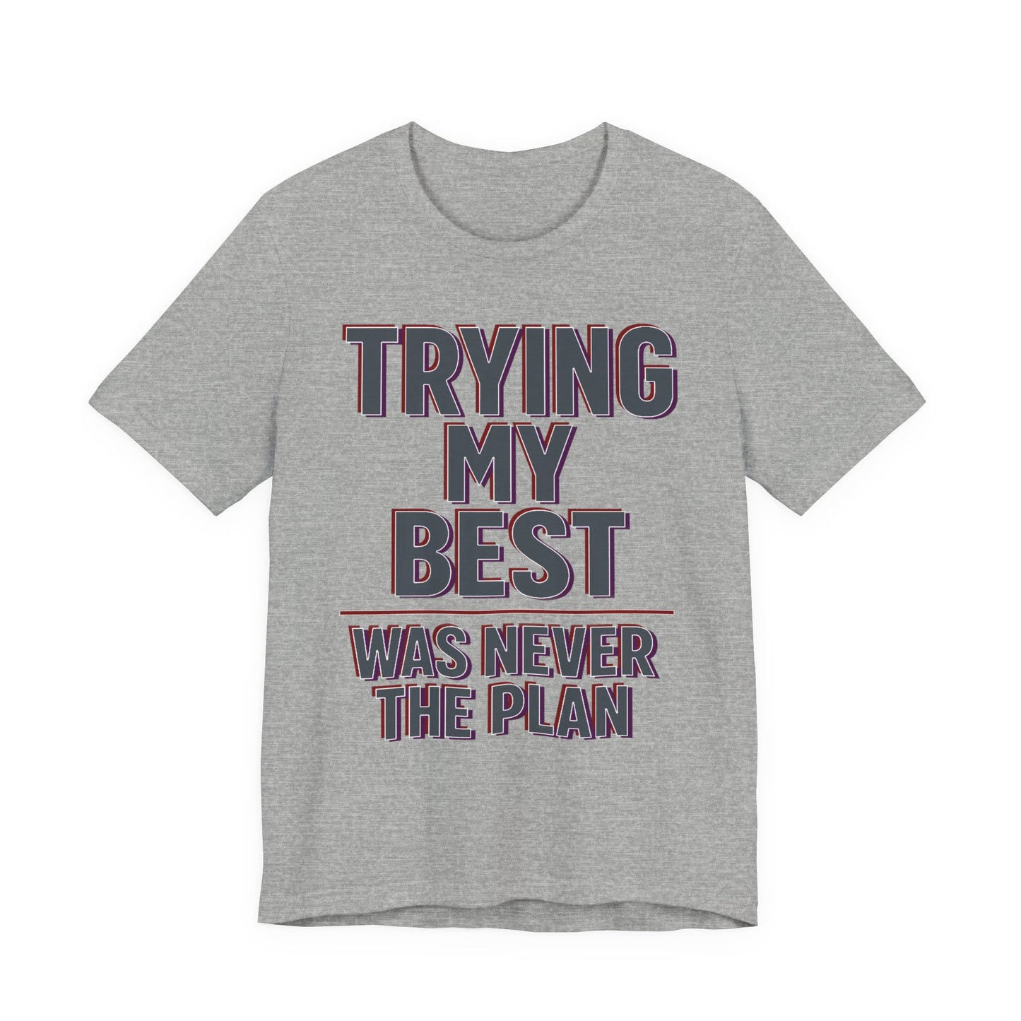 Natural Bella+Canvas 3001 unisex tee with Trying My Best Was Never the Plan graphic, flat lay