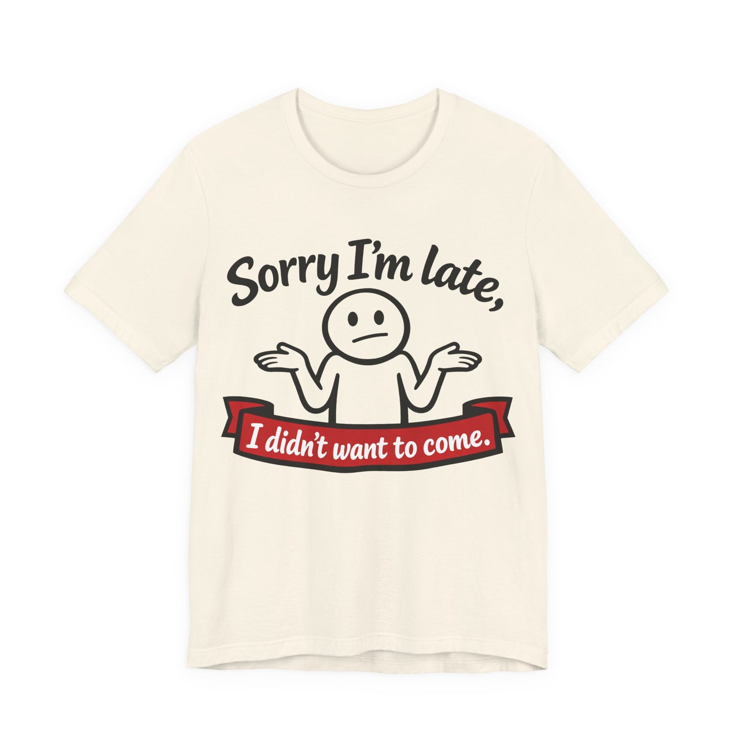Sorry I'm Late I Didn't Want to Come Funny Introvert Shirt | Khai Studio