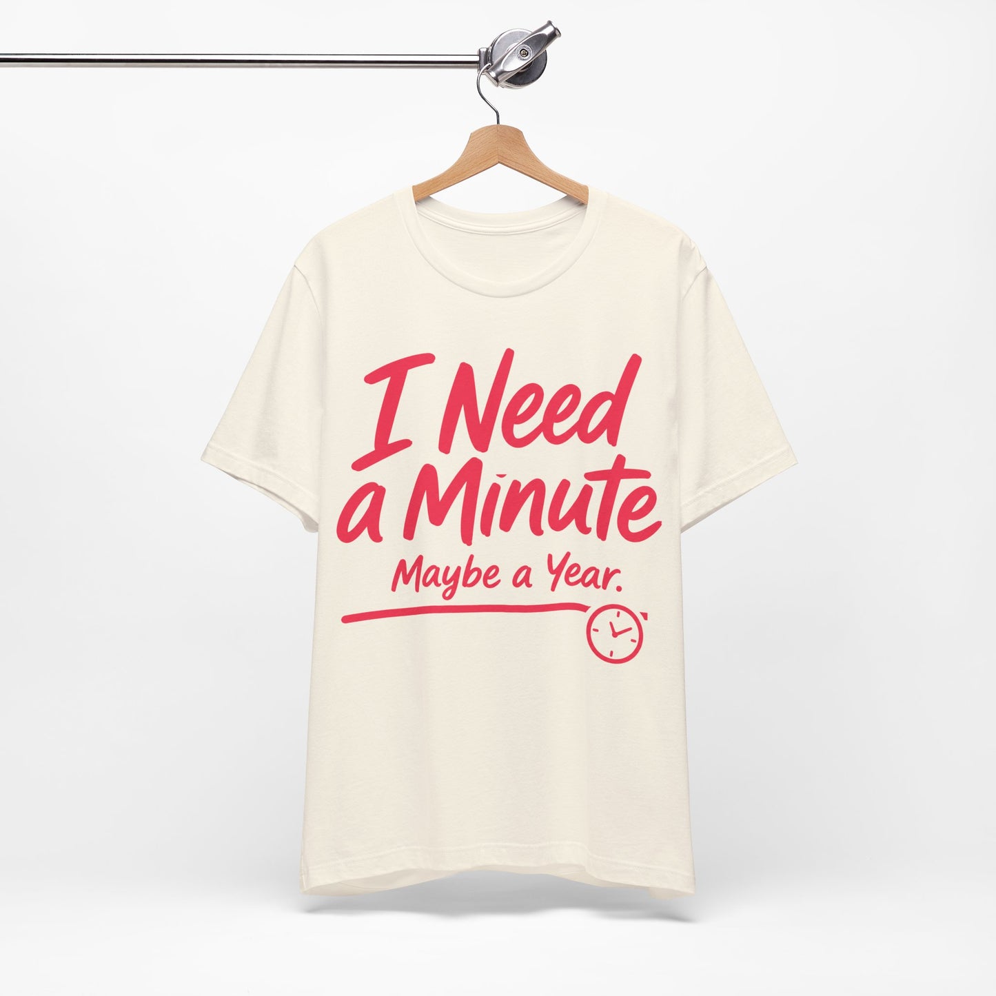 I Need a Minute Maybe a Year graphic on Bella+Canvas 3001 unisex tee