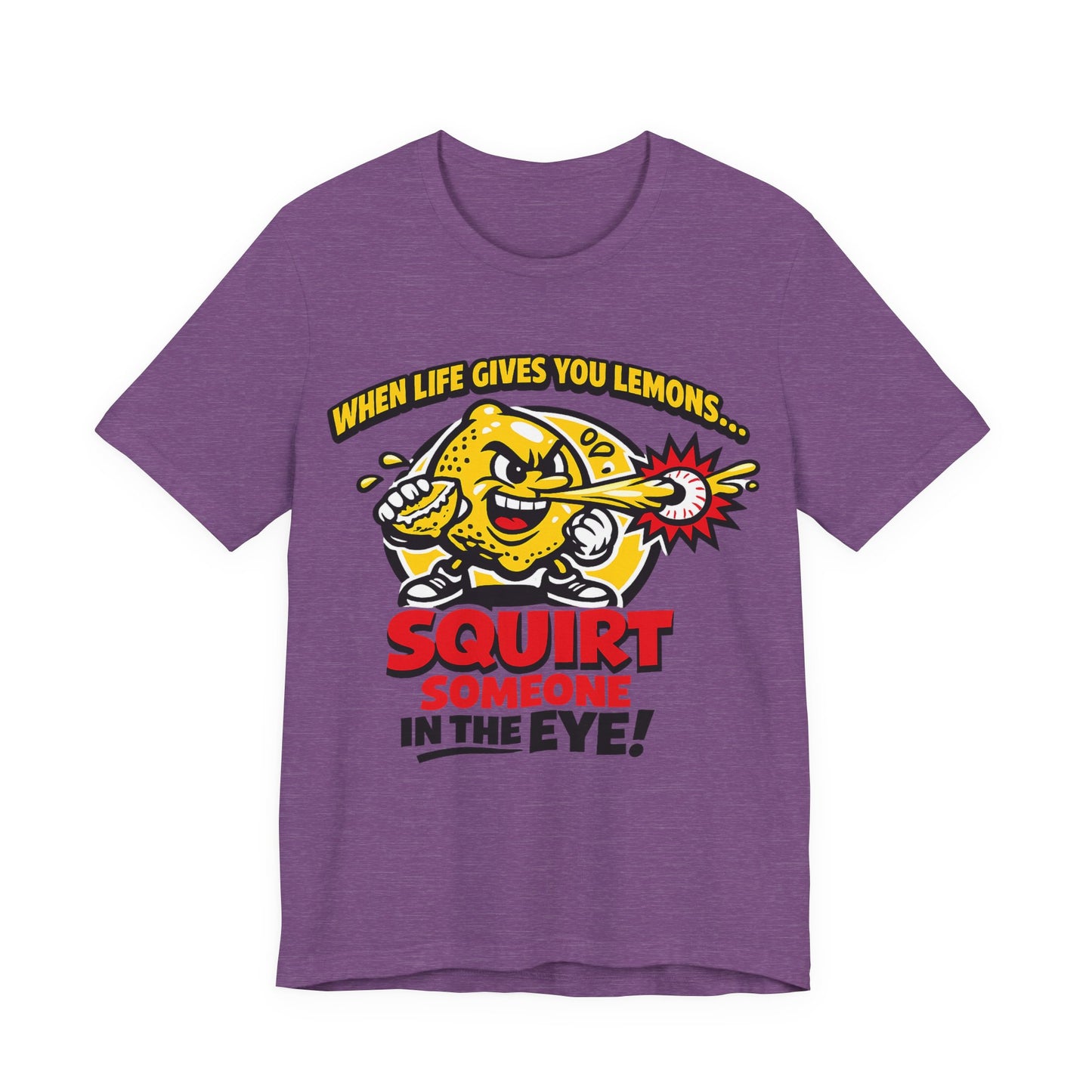When Life Gives You Lemons Squirt Someone in the Eye Funny Burnout Shirt | Khai Studio
