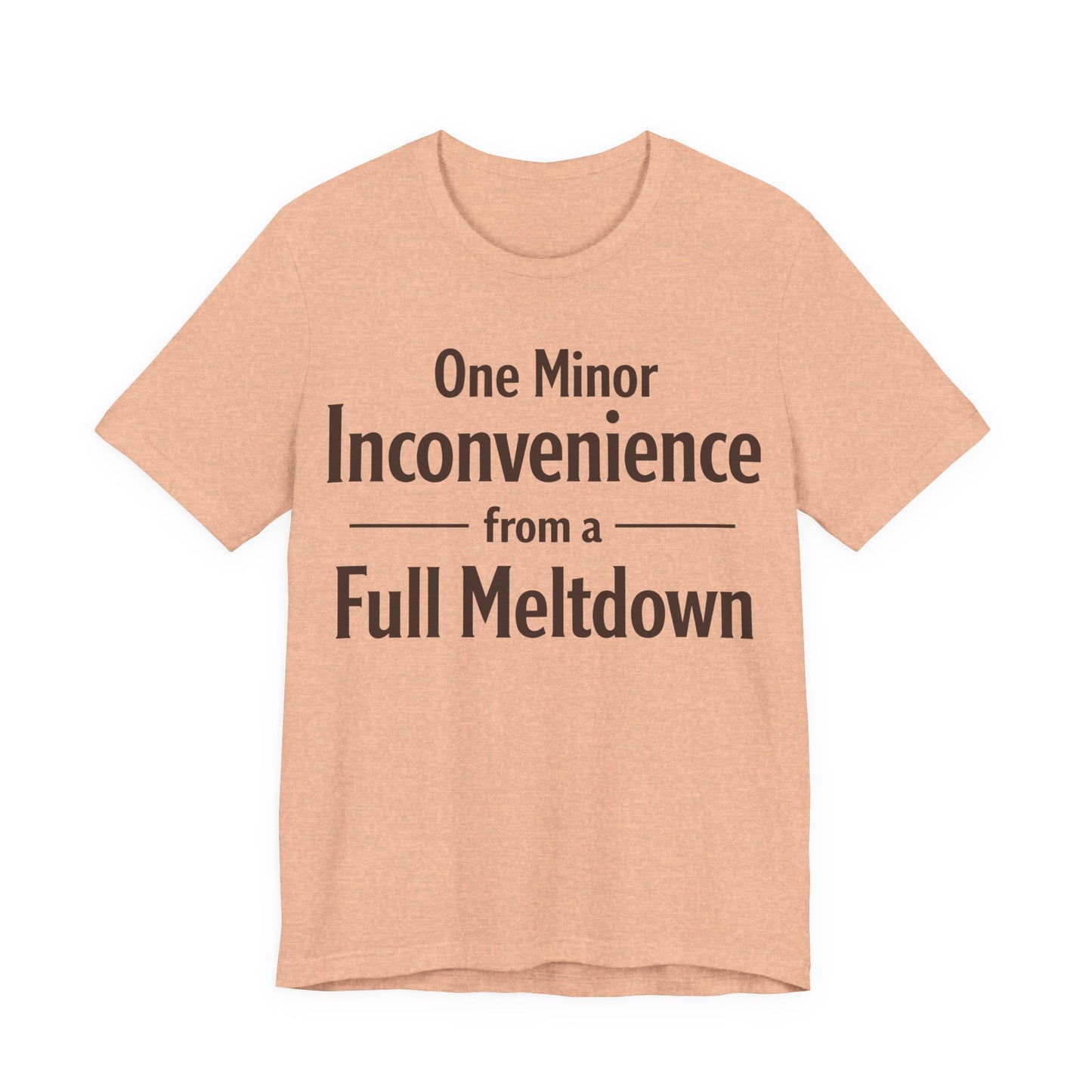 One Minor Inconvenience From a Full Meltdown Funny Burnout Shirt | Khai Studio