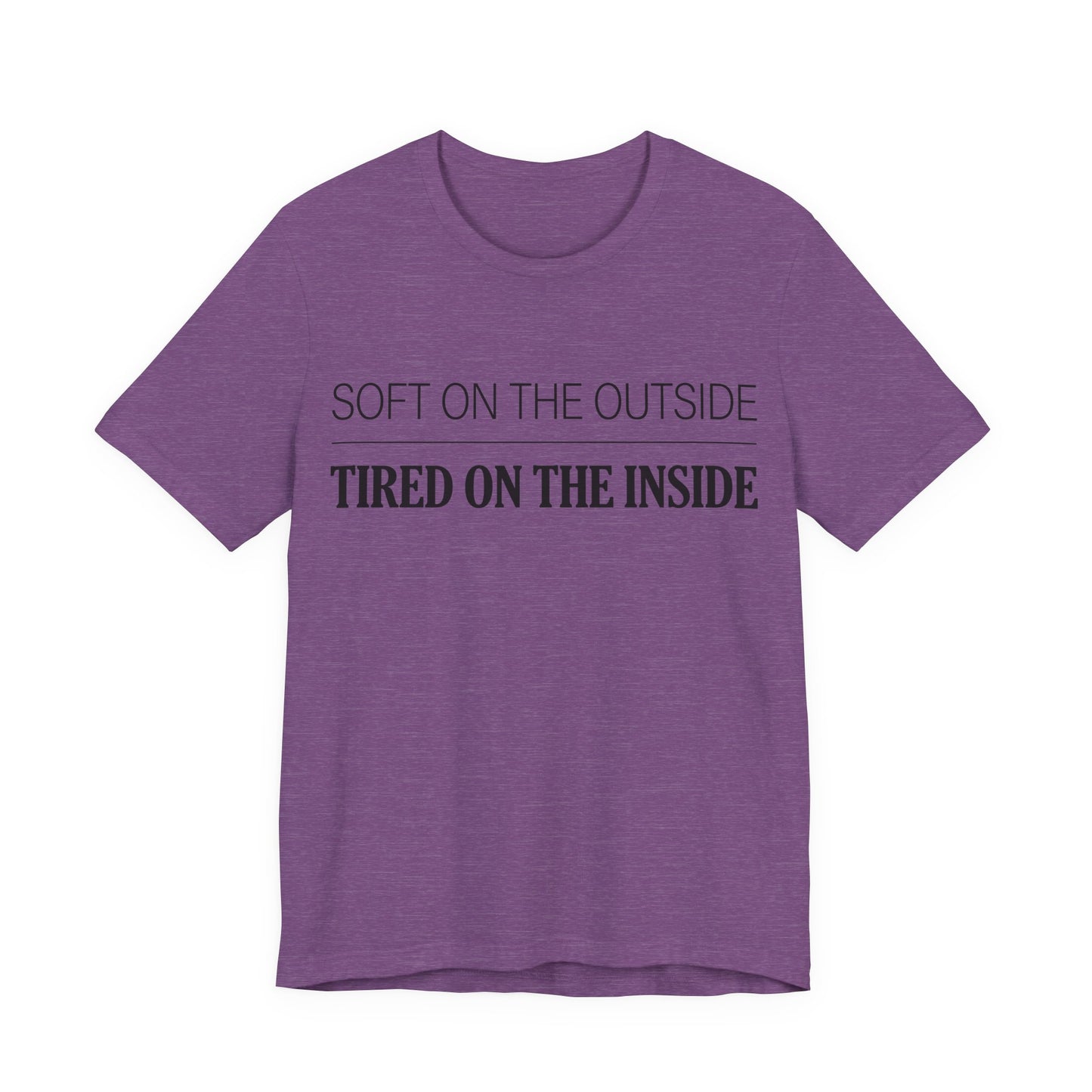 Soft on the Outside Tired on the Inside Funny Shirt | Khai Studio
