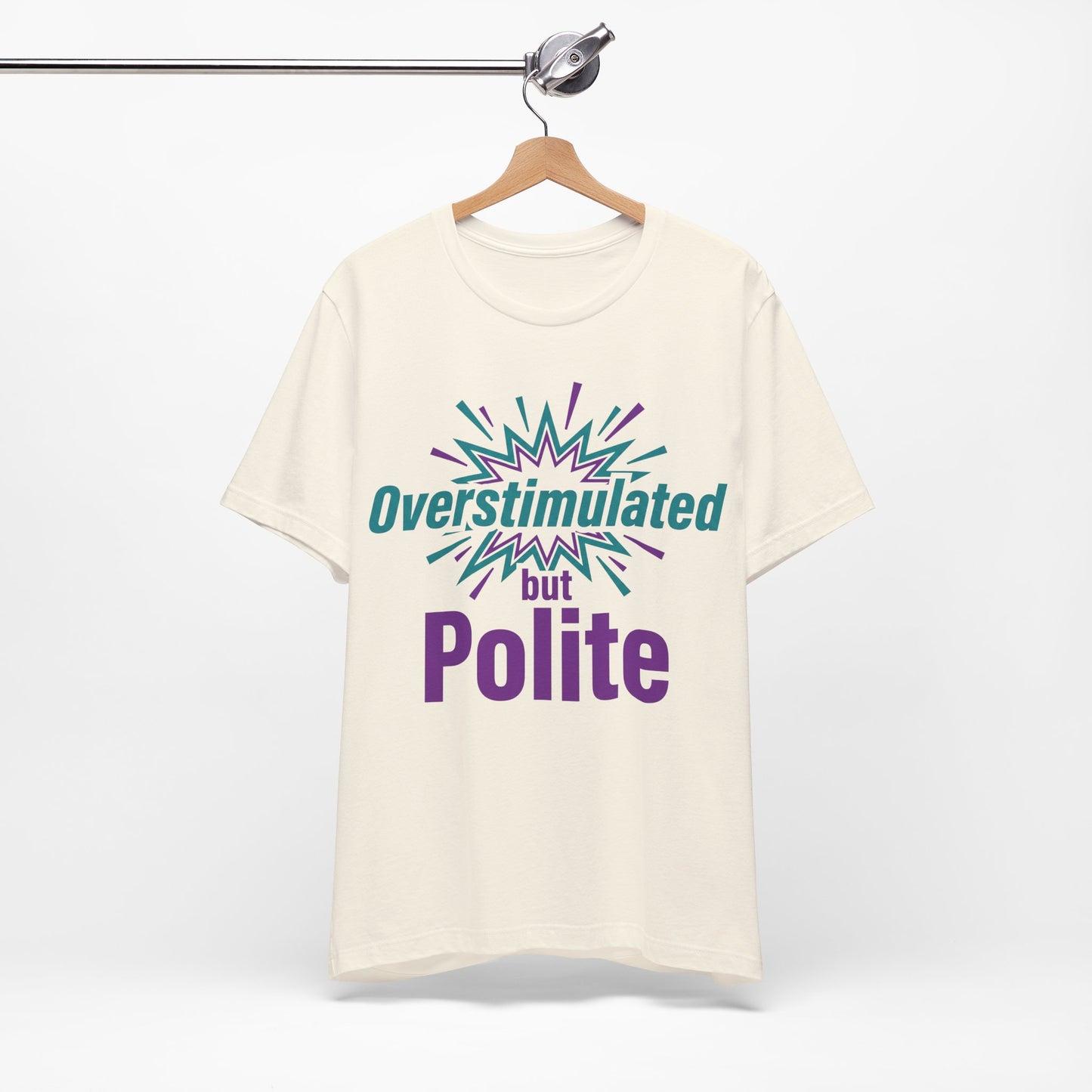 Overstimulated but Polite graphic on Bella+Canvas 3001 unisex tee