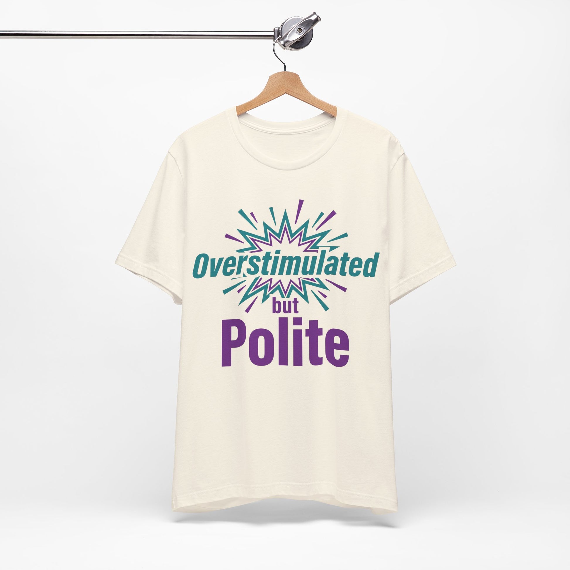 Overstimulated but Polite graphic on Bella+Canvas 3001 unisex tee