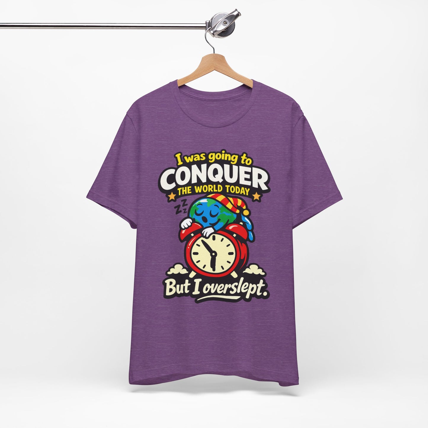 I Was Going to Conquer the World But I Overslept Funny Shirt | Khai Studio