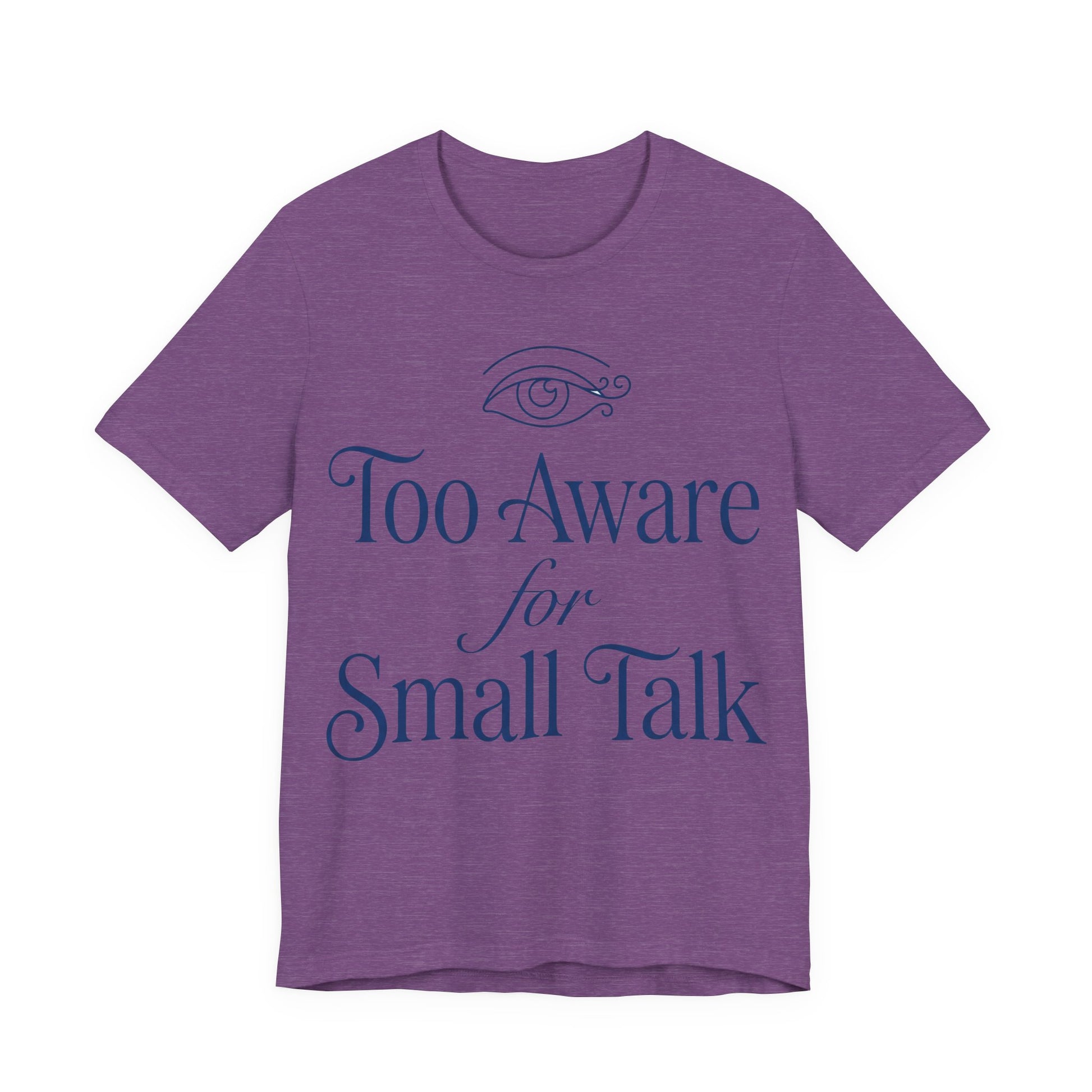 Heather Team Purple Bella+Canvas 3001 unisex tee with Too Aware for Small Talk graphic