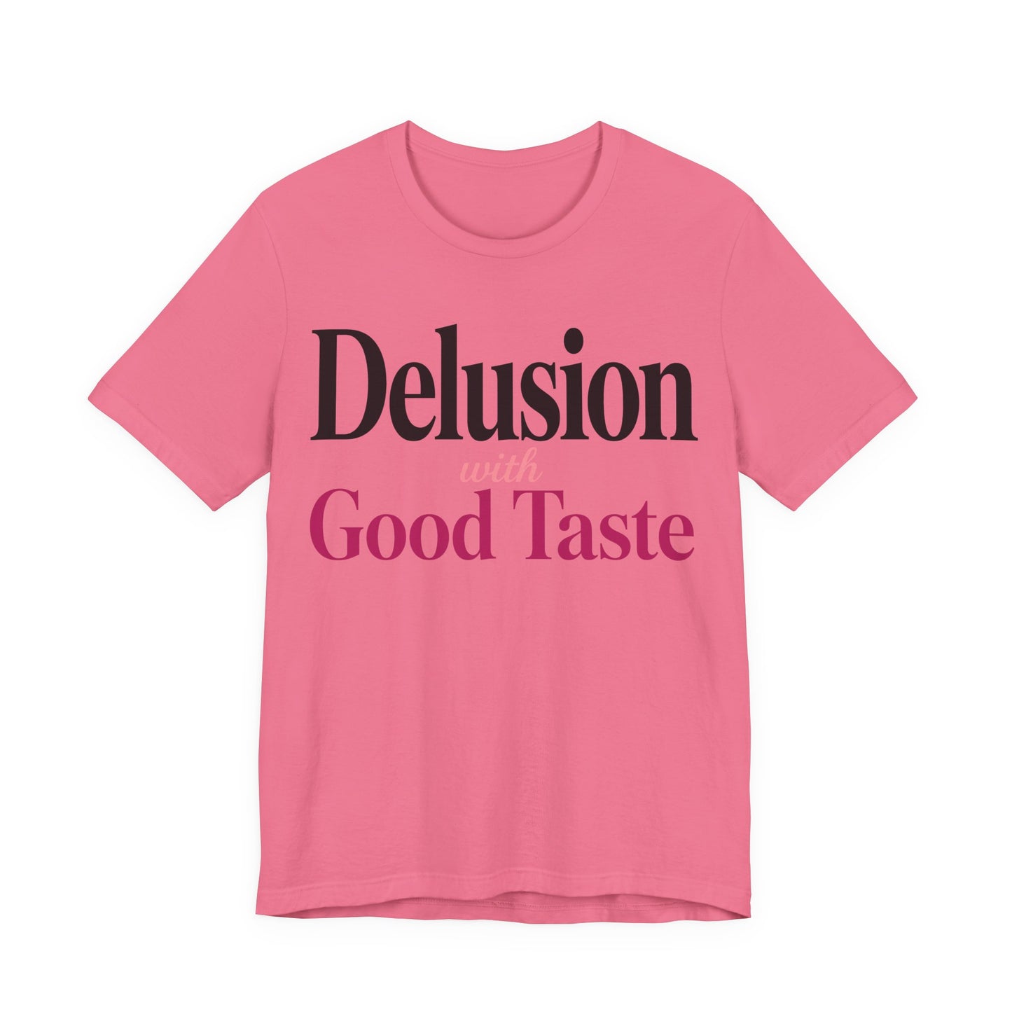 Delusion With Good Taste Funny Shirt | Khai Studio