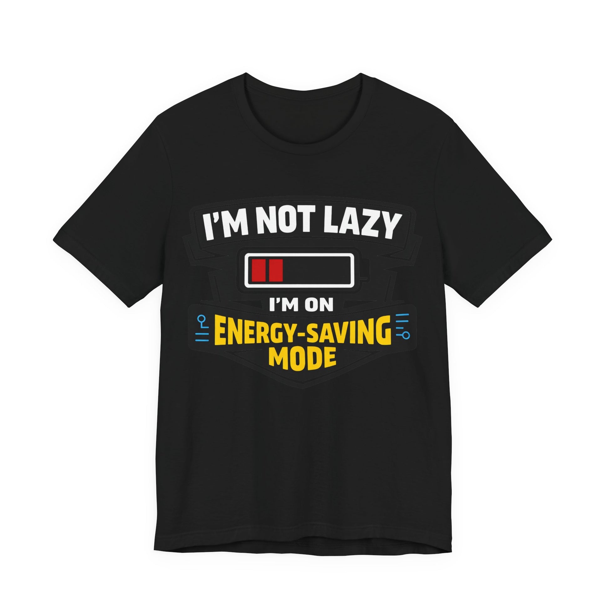 Black Bella+Canvas 3001 unisex tee with I'm Not Lazy I'm on Energy-Saving Mode graphic, flat lay
