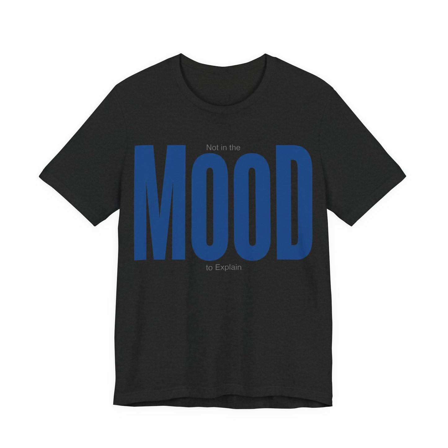 Solid Black Blend Bella+Canvas 3001 unisex tee with Not in the Mood to Explain graphic