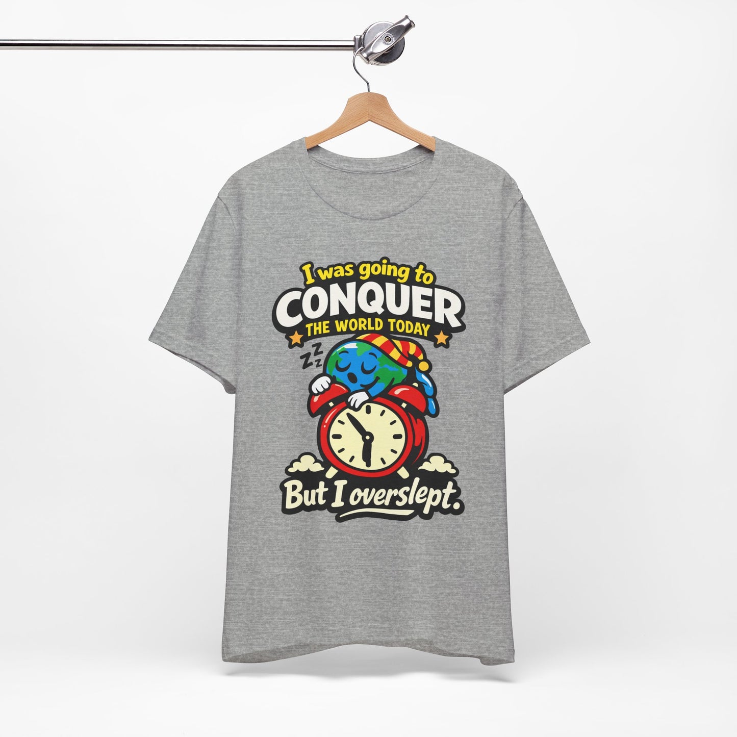 I Was Going to Conquer the World But I Overslept Funny Shirt | Khai Studio