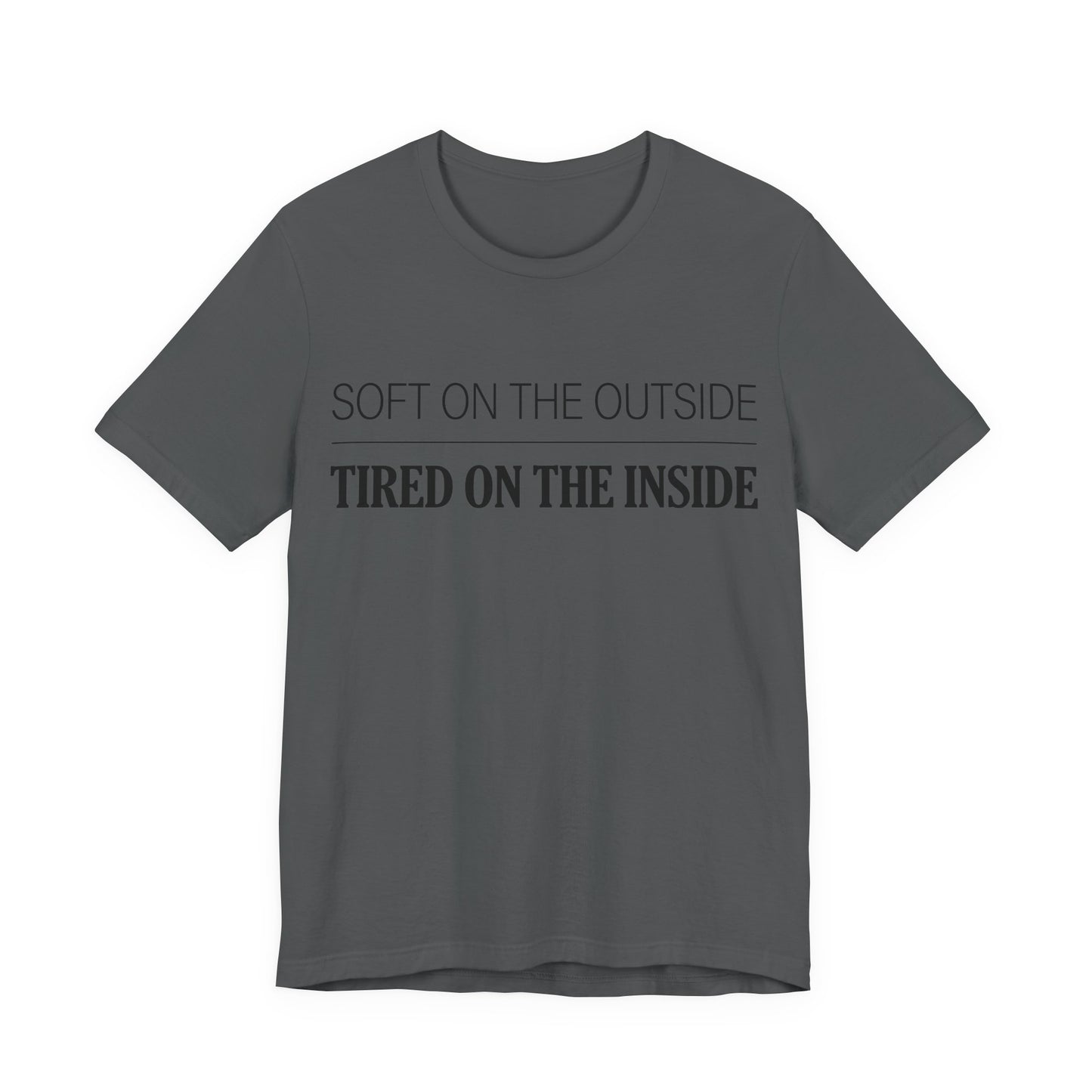 Soft on the Outside Tired on the Inside Funny Shirt | Khai Studio