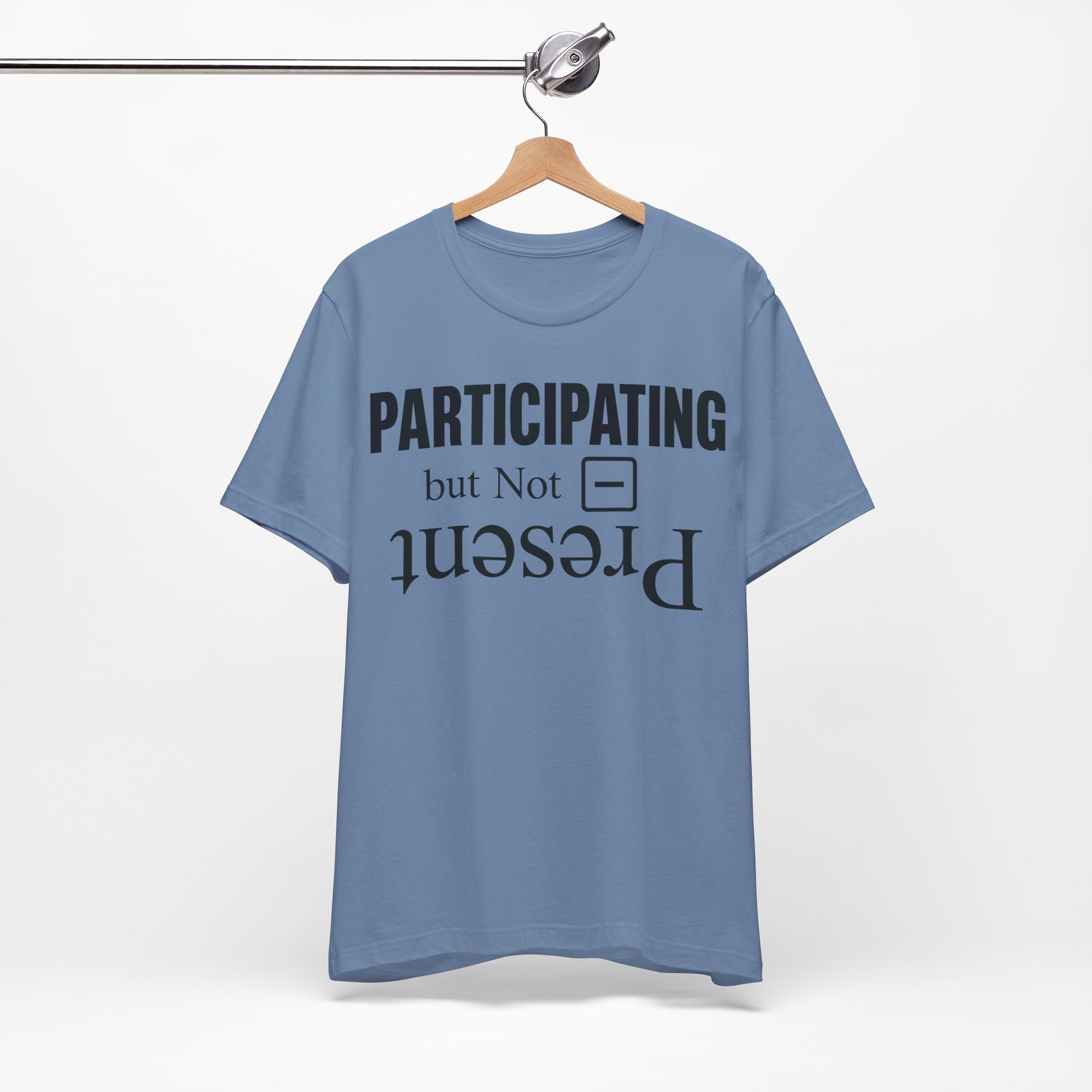 Present but Not Participating graphic on Bella+Canvas 3001 unisex tee