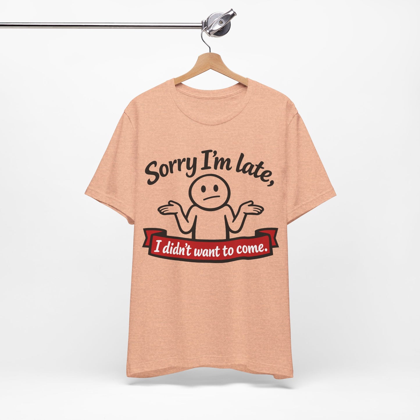 Sorry I'm Late I Didn't Want to Come Funny Introvert Shirt | Khai Studio
