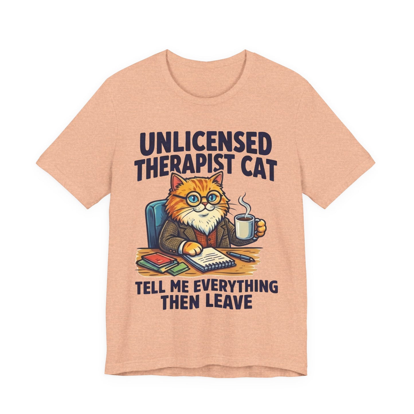 Unlicensed Therapist Cat Tell Me Everything Then Leave Funny Burnout Shirt | Khai Studio