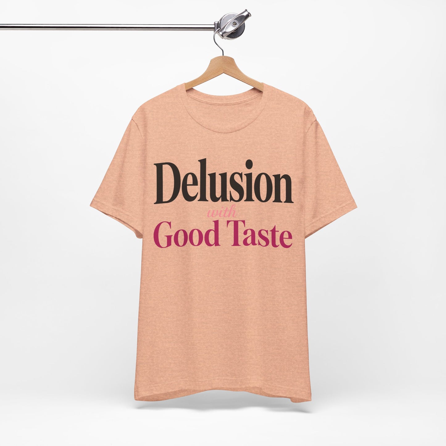 Delusion With Good Taste Funny Shirt | Khai Studio
