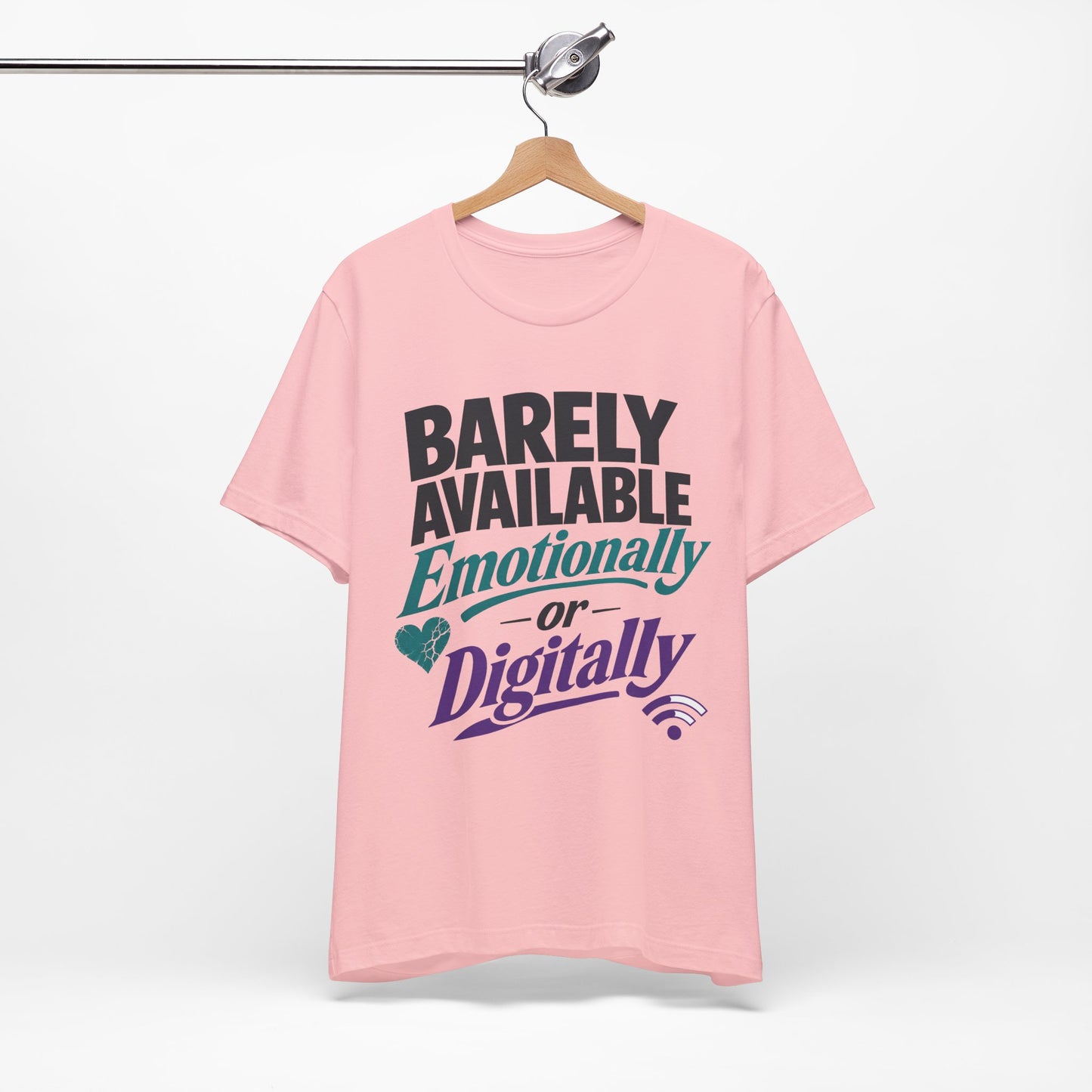 Barely Available Emotionally or Digitally graphic on Bella+Canvas 3001 unisex tee