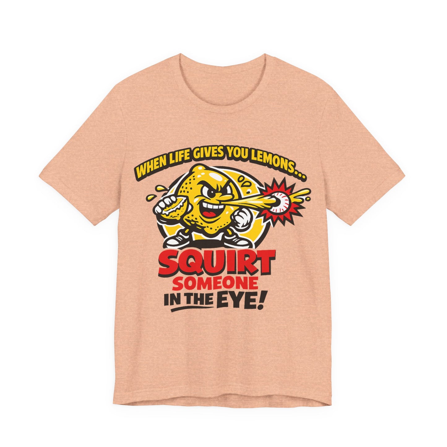 When Life Gives You Lemons Squirt Someone in the Eye Funny Burnout Shirt | Khai Studio