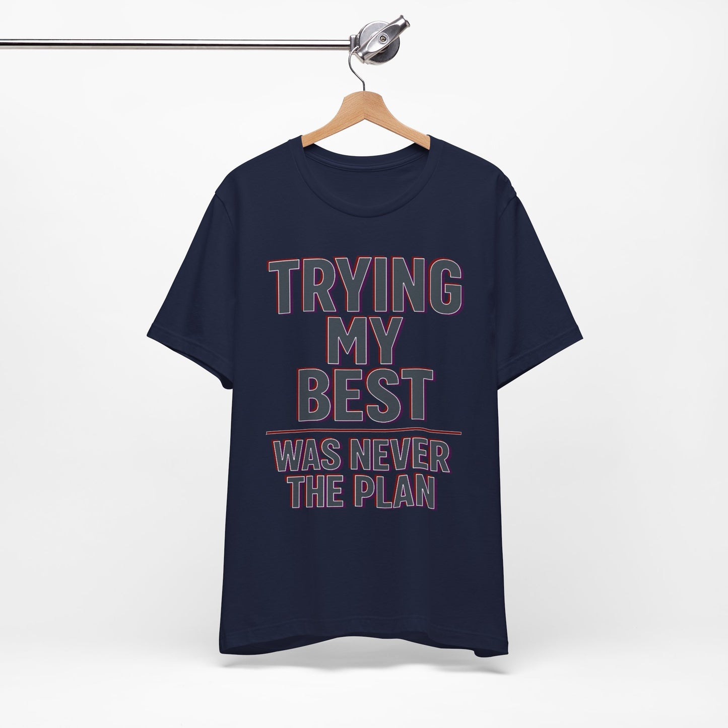 Trying My Best Was Never the Plan Funny Shirt | Khai Studio