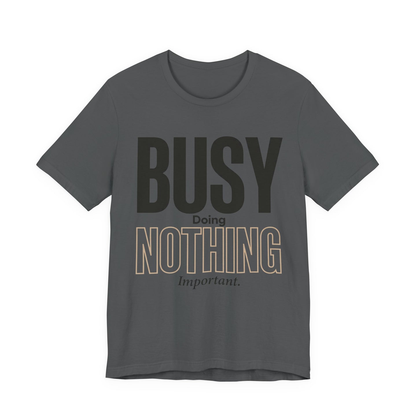 Busy Doing Nothing Important Funny Deadpan Shirt | Khai Studio