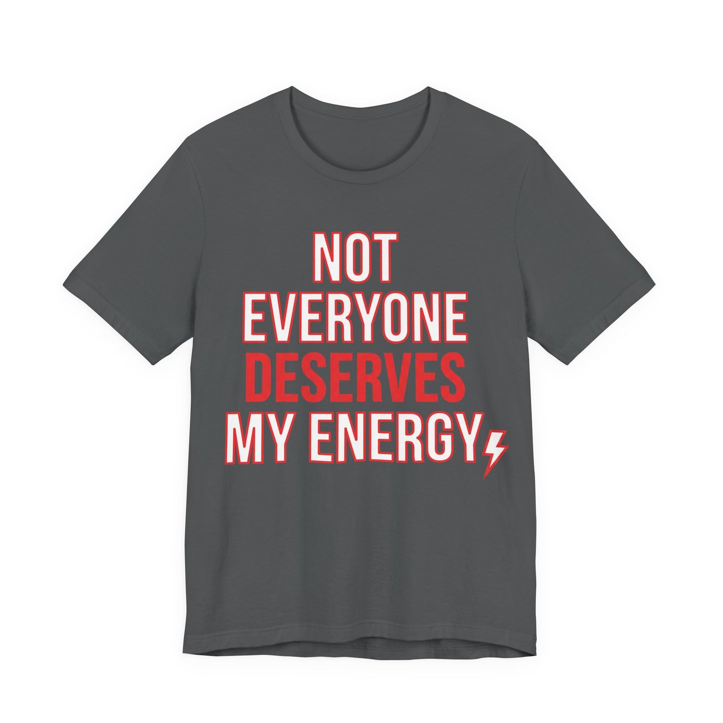 Asphalt Bella+Canvas 3001 unisex tee with Not Everyone Deserves My Energy graphic
